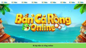 Bí kíp bắn cá rồng