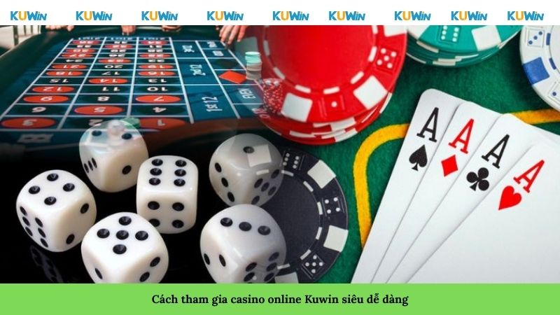 Cách tham gia casino online Kuwin siêu dễ dàng Cách tham gia casino online Kuwin siêu dễ dàng