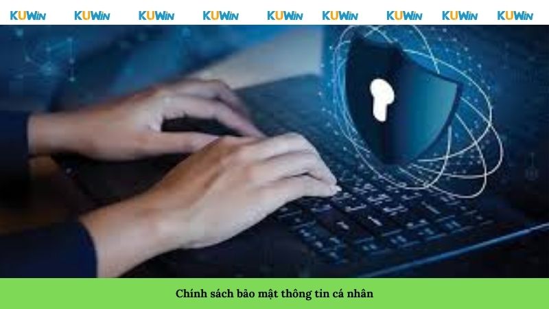 Chính sách bảo mật thông tin cá nhân Chính sách bảo mật thông tin cá nhân