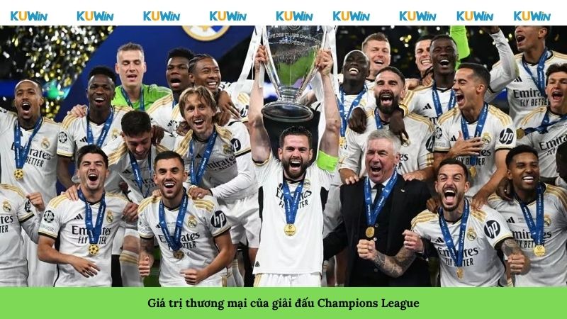 Giá trị thương mại của giải đấu Champions League Giá trị thương mại của giải đấu Champions League