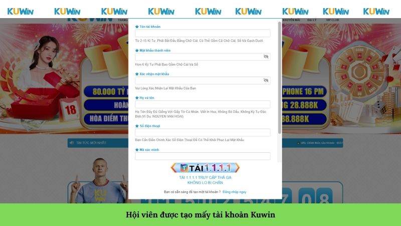 Hội viên được tạo mấy tài khoản Kuwin Hội viên được tạo mấy tài khoản Kuwin