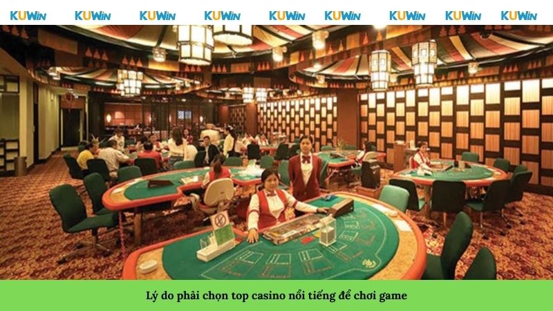 Lý do phải chọn casino nổi tiếng để chơi game Lý do phải chọn casino nổi tiếng để chơi game