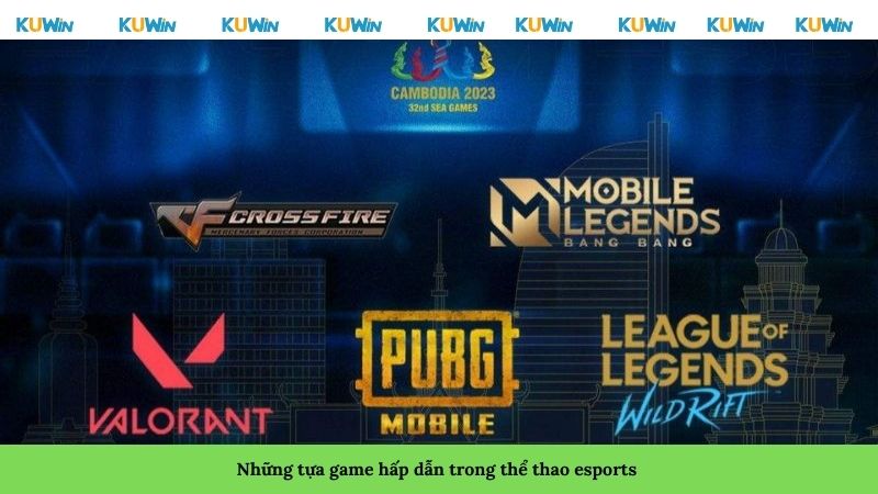 Những tựa game hấp dẫn trong thể thao esports Những tựa game hấp dẫn trong thể thao esports