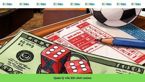 Quản lý vốn khi chơi Casino
