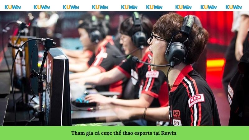 Tham gia cá cược thể thao esports tại Kuwin Tham gia cá cược thể thao esports tại Kuwin