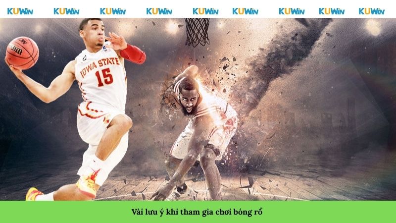 Vài lưu ý khi tham gia chơi bóng rổ Vài lưu ý khi tham gia chơi bóng rổ